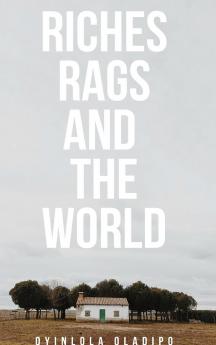 Riches Rags and the World (Hard Back)