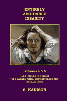 ENTIRELY AVOIDABLE INSANITY VOL 4 & 5