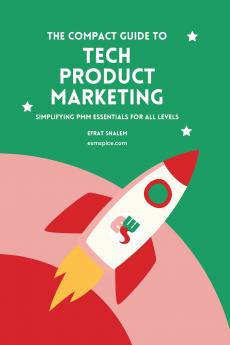 The Compact Guide To Tech Product Marketing