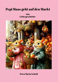 Pepi Maus geht auf den Markt eine Liebesgeschichte