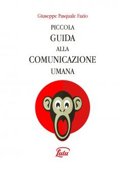 PICCOLA GUIDA ALLA COMUNICAZIONE UMANA