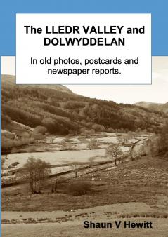 The Lledr Valley and Dolwyddelan in old photos postcards and newspaper reports