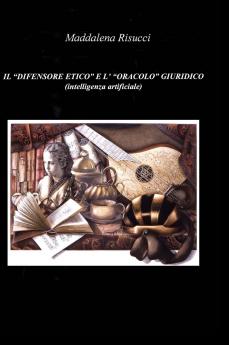 IL DIFENSORE ETICO E L' ORACOLO GIURIDICO (intelligenza artificiale)