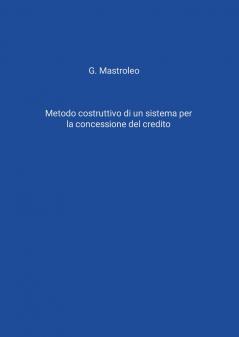 Metodo costruttivo di un sistema per la concessione del credito