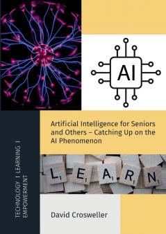 Artificial Intelligence for Seniors and Others - Catching Up on the AI Phenomenon