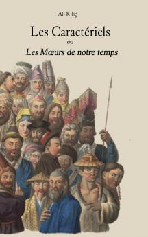 Les Caractériels ou Les Moeurs de notre Temps (French Edition)