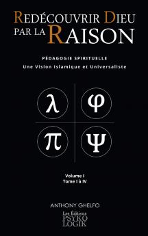 Redécouvrir Dieu par la Raison - Volume I