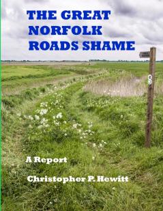 THE GREAT NORFOLK ROADS SHAME A Report