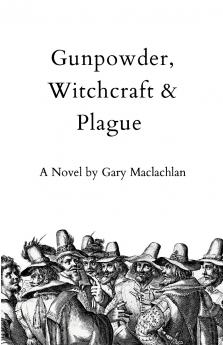 Gunpowder Witchcraft & Plague