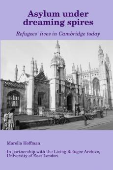 Asylum under dreaming spires - Refugees' lives in Cambridge today