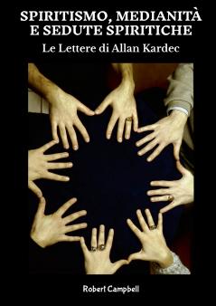 Spiritismo Medianità e Sedute Spiritiche Le Lettere di Allan Kardec