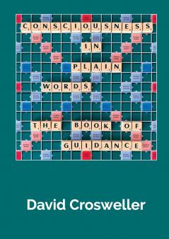 Consciousness in Plain Words - The Book of Guidance