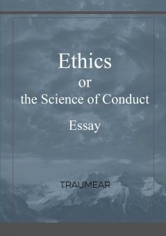 Ethics or the Science of Conduct