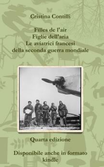 Filles de l'air Figlie dell'aria Le aviatrici francesi della seconda guerra mondiale Quarta edizione