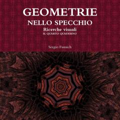 GEOMETRIE NELLO SPECCHIO. Ricerche visuali. Il quarto quaderno
