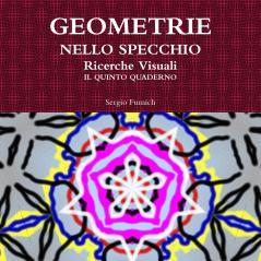 GEOMETRIE NELLO SPECCHIO. Ricerche Visuali. Il quinto quaderno