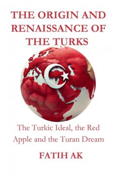 The Origin and Renaissance of the Turks