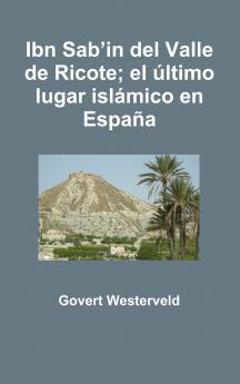 Ibn Sab’in del Valle de Ricote; el último lugar islámico en España