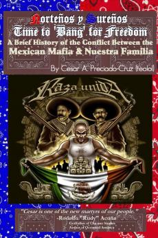Bang For Freedom; A Brief History of Mexican Mafia Nuestra Familia and Latino Activism in the U.S.