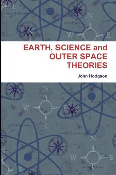 EARTH SCIENCE and OUTER SPACE THEORIES