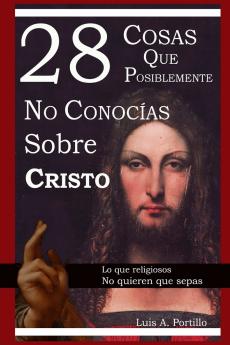 28 Cosas Que Posiblemente No Conocías Sobre Cristo