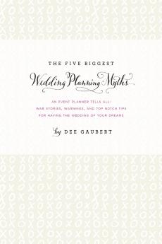 The Five Biggest Wedding Planning Myths - An Event Planner Tells All