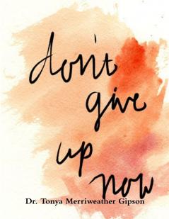 DON'T GIVE UP YOU CAN MAKE IT