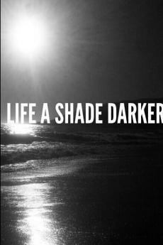 Life A Shade Darker