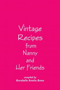 Vintage Recipes from Nanny and Her Friends