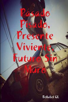 Pasado Pisado Presente Viviente Futuro Sin Muro