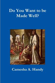 Do You Want to be Made Well?