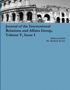 Journal of the International Relations and Affairs Group Volume V Issue I