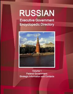 Russian Executive Government Encyclopedic Directory Volume 1 Federal Government