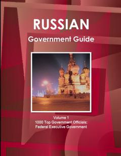 Russian Government Guide Volume 1 1000 Top Government Officials