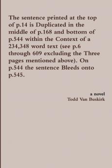 The sentence printed at the top of p.14 is Duplicated in the middle of p.168 and bottom of p.544 within the Context of a 234348 word text (see p.6 through 609 excluding the Three pages mentioned above). On p.544 the sentence Bleeds onto p.545.