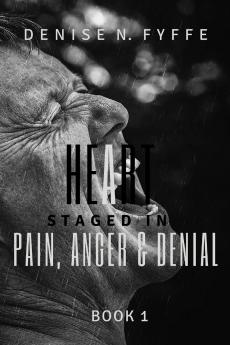 A Heart Staged in Pain Anger and Denial