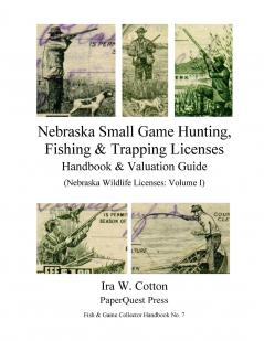 Nebraska Small Game Hunting Fishing & Trapping Licenses 1901-2009