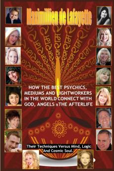 How The Best Psychics Mediums And Lightworkers In The World Connect With God Angels And The Afterlife
