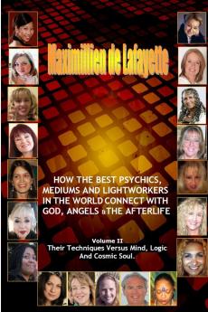 Volume 2. How The Best Psychics Mediums And Lightworkers In The World Connect With God Angels And The Afterlife