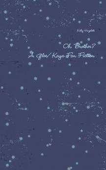 Oh Brother? A Glee/ Kaya Fan Fiction