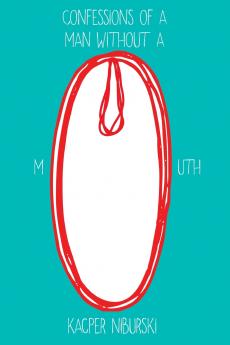 Confessions of a man without a mouth