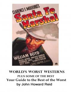 World's Worst Westerns Plus Some of the Best  Your Guide to the Best of the Worst