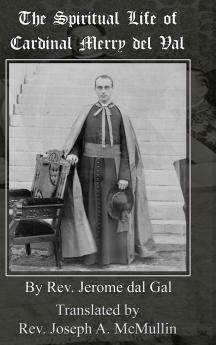 The Spiritual Life of Cardinal Merry del Val