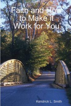Faith and How to Make it Work for You