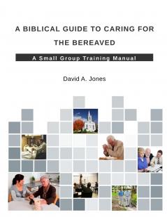A Biblical Guide to Caring for the Bereaved