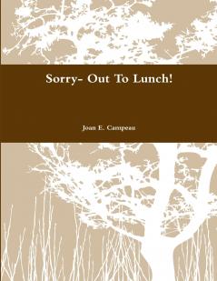 Sorry-Out To Lunch!