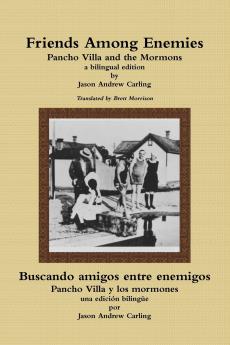 Friends Among Enemies Pancho Villa and the Mormons