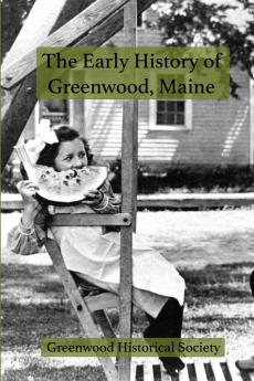 The Early History of Greenwood Maine