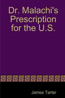 Dr. Malachi's Prescription for the U.S.