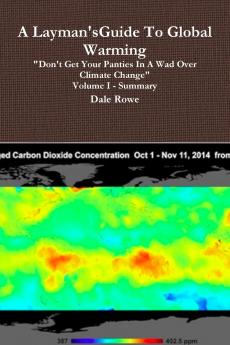 A Layman's Guide To Global Warming Volume I